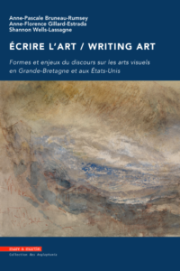 Lire la suite à propos de l’article Ecrire l&rsquo;art / Writing art. Formes et enjeux du discours sur les arts visuels en Grande-Bretagne et aux États-Unis