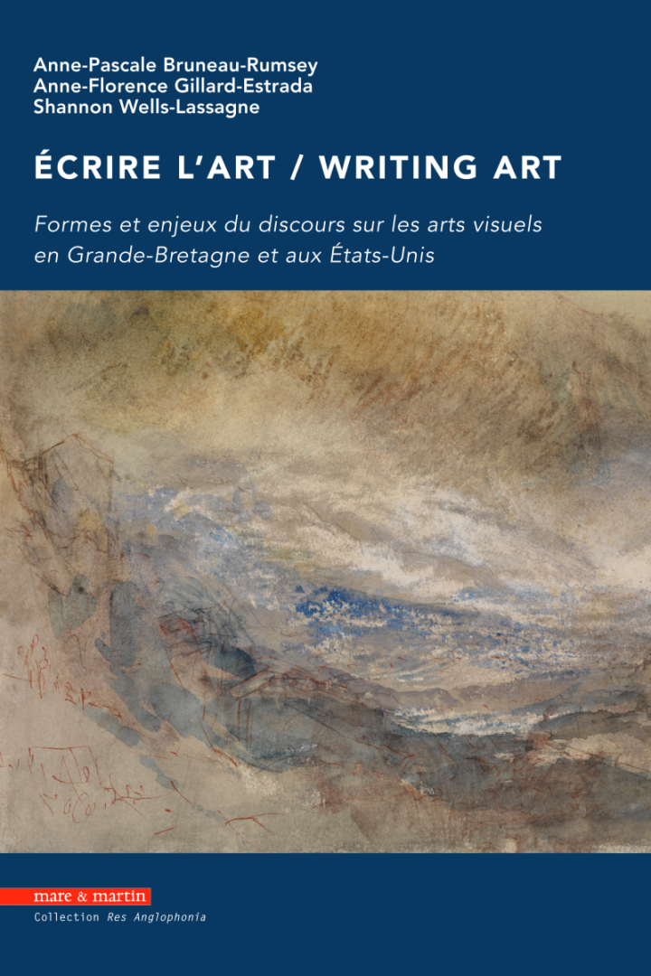 Couverture de l'ouvrage "Ecrire l'art / Writing art. Formes et enjeux du discours sur les arts visuels en Grande-Bretagne et aux États-Unis"