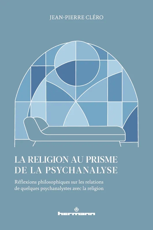 Couverture de "La religion au prisme de la psychanalyse. Réflexions philosophiques sur les relations de quelques psychanalystes avec la religion"